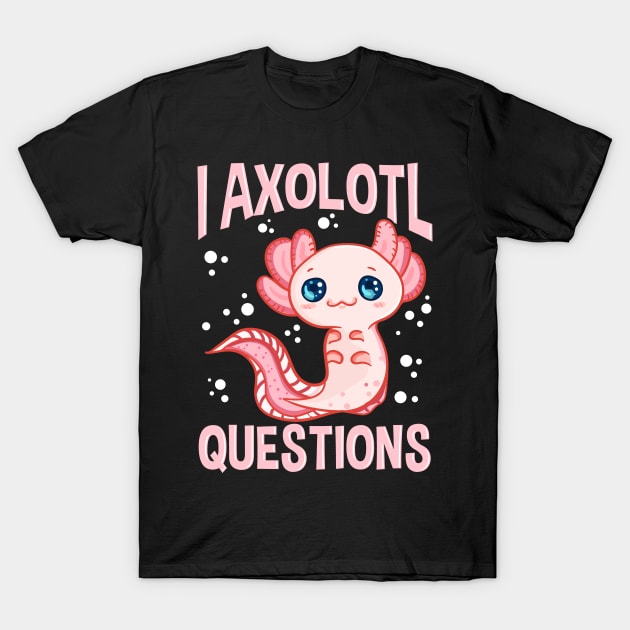 Cute & Funny I Axolotl Questions Walking Fish Pun T-Shirt by theperfectpresents